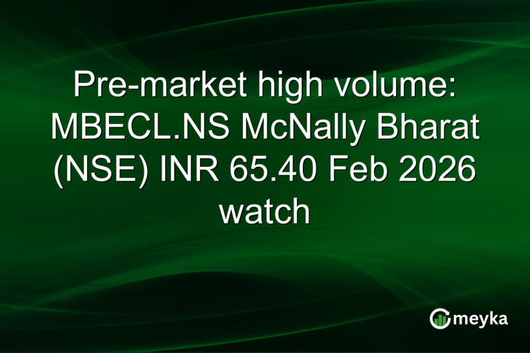 Pre-market high volume: MBECL.NS McNally Bharat (NSE) INR 65.40 Feb 2026 watch
