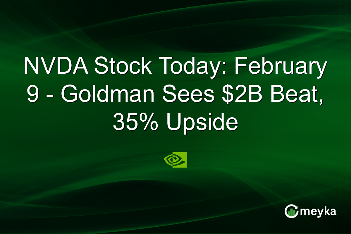 NVDA Stock Today: February 9 - Goldman Sees $2B Beat, 35% Upside