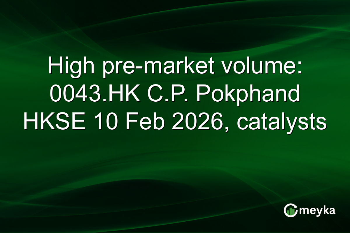 High pre-market volume: 0043.HK C.P. Pokphand HKSE 10 Feb 2026, catalysts
