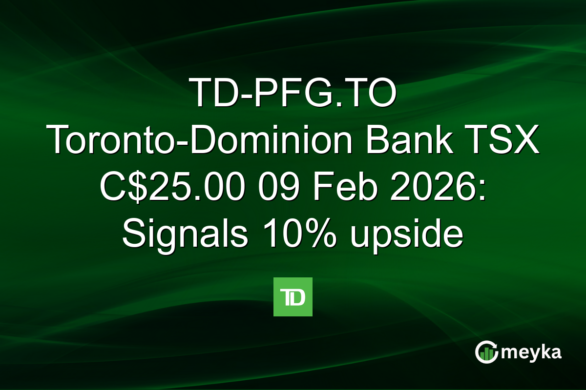 TD-PFG.TO Toronto-Dominion Bank TSX C$25.00 09 Feb 2026: Signals 10% upside