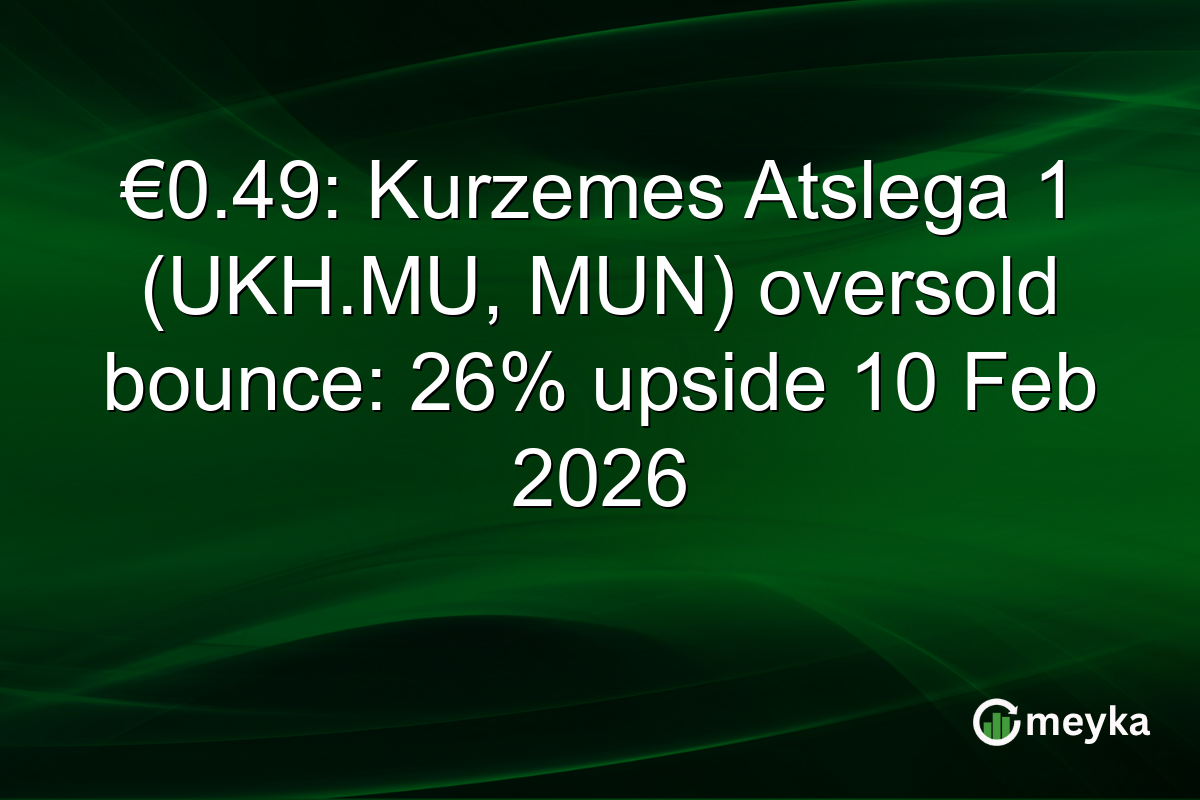€0.49: Kurzemes Atslega 1 (UKH.MU, MUN) oversold bounce: 26% upside 10 Feb 2026