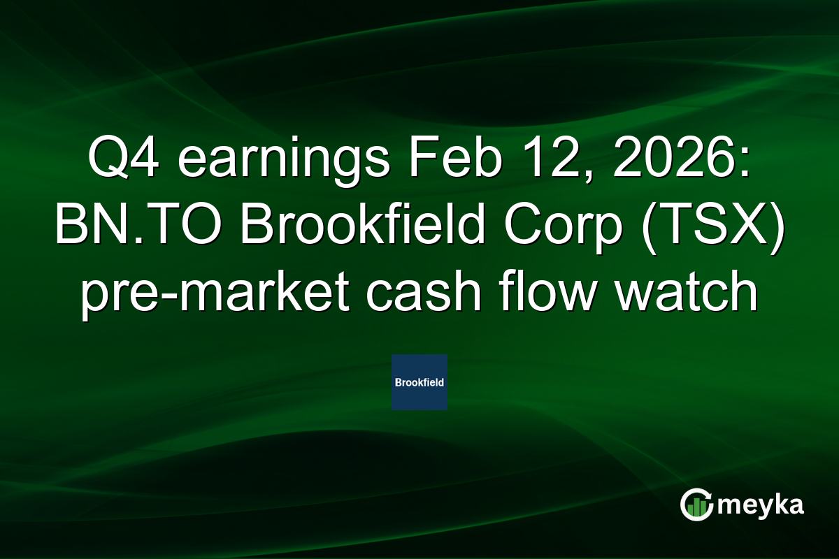 Q4 earnings Feb 12, 2026: BN.TO Brookfield Corp (TSX) pre-market cash flow watch