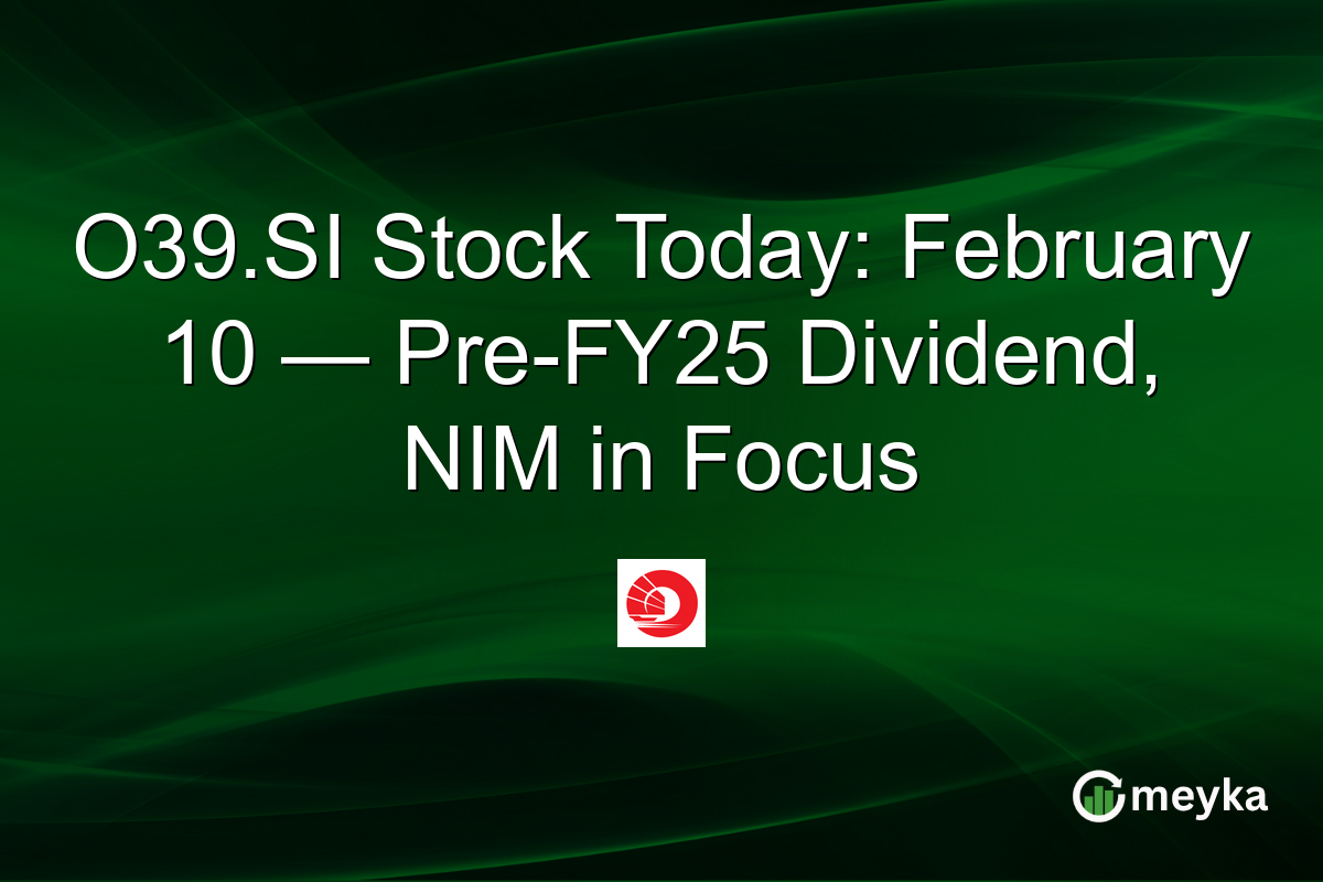 O39.SI Stock Today: February 10 — Pre-FY25 Dividend, NIM in Focus