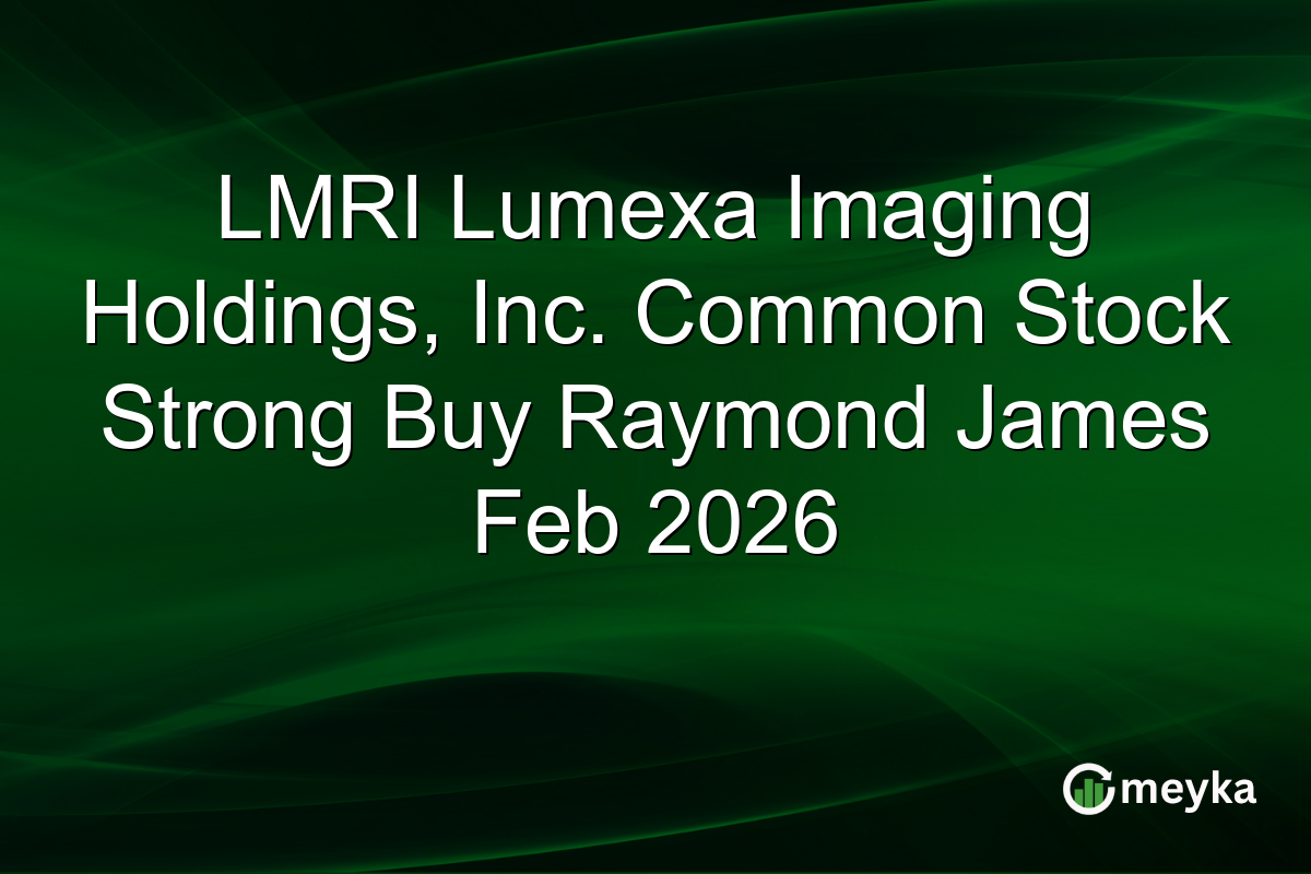 LMRI Lumexa Imaging Holdings, Inc. Common Stock Strong Buy Raymond James Feb 2026