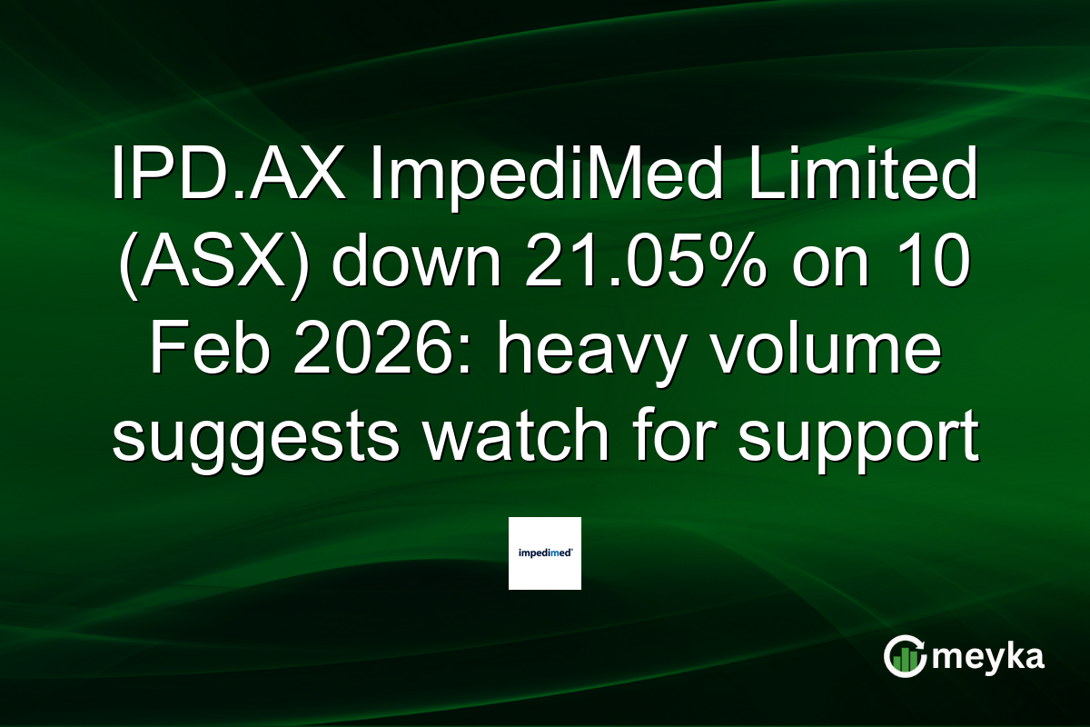 IPD.AX ImpediMed Limited (ASX) down 21.05% on 10 Feb 2026: heavy volume suggests watch for support
