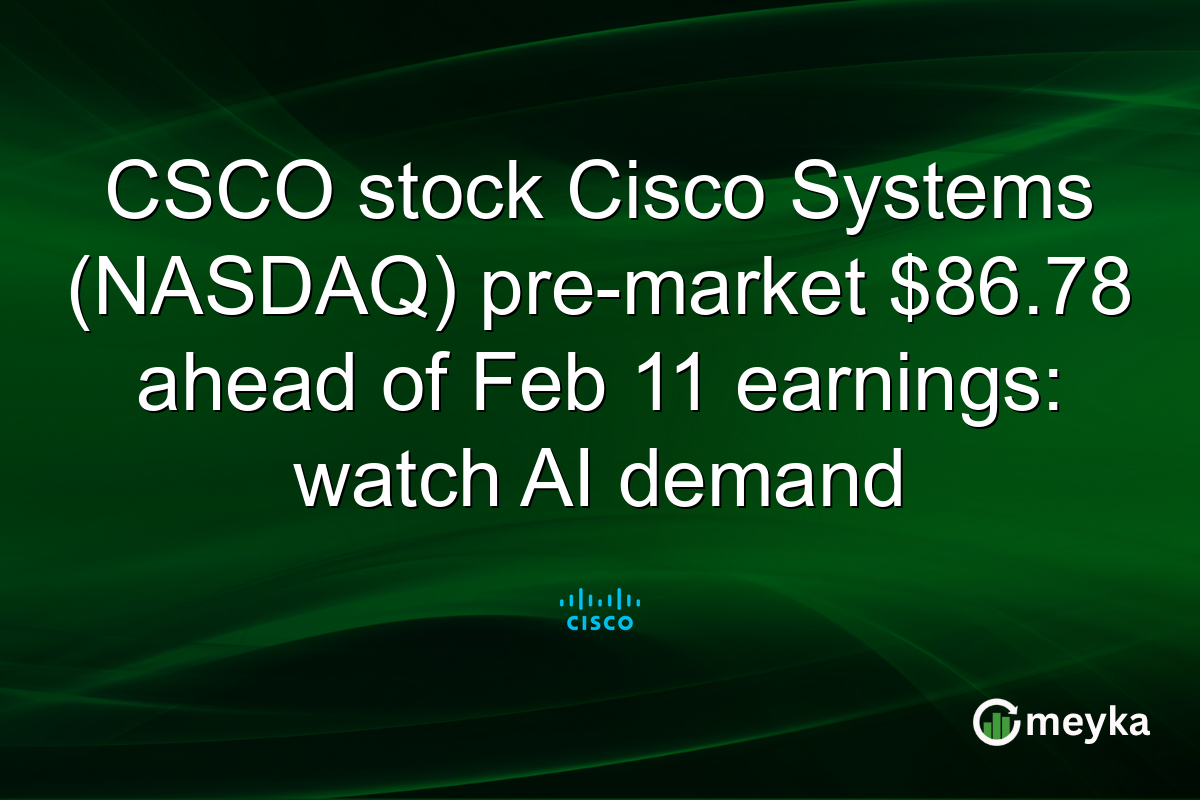 CSCO stock Cisco Systems (NASDAQ) pre-market $86.78 ahead of Feb 11 earnings: watch AI demand