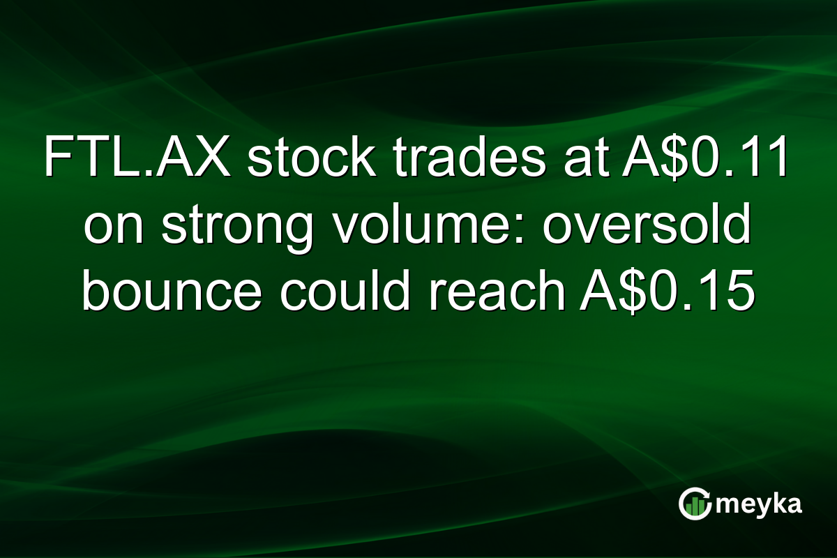FTL.AX stock trades at A$0.11 on strong volume: oversold bounce could reach A$0.15
