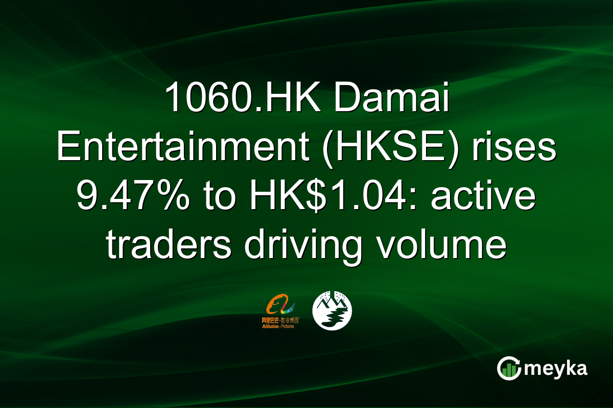 1060.HK Damai Entertainment (HKSE) rises 9.47% to HK$1.04: active traders driving volume