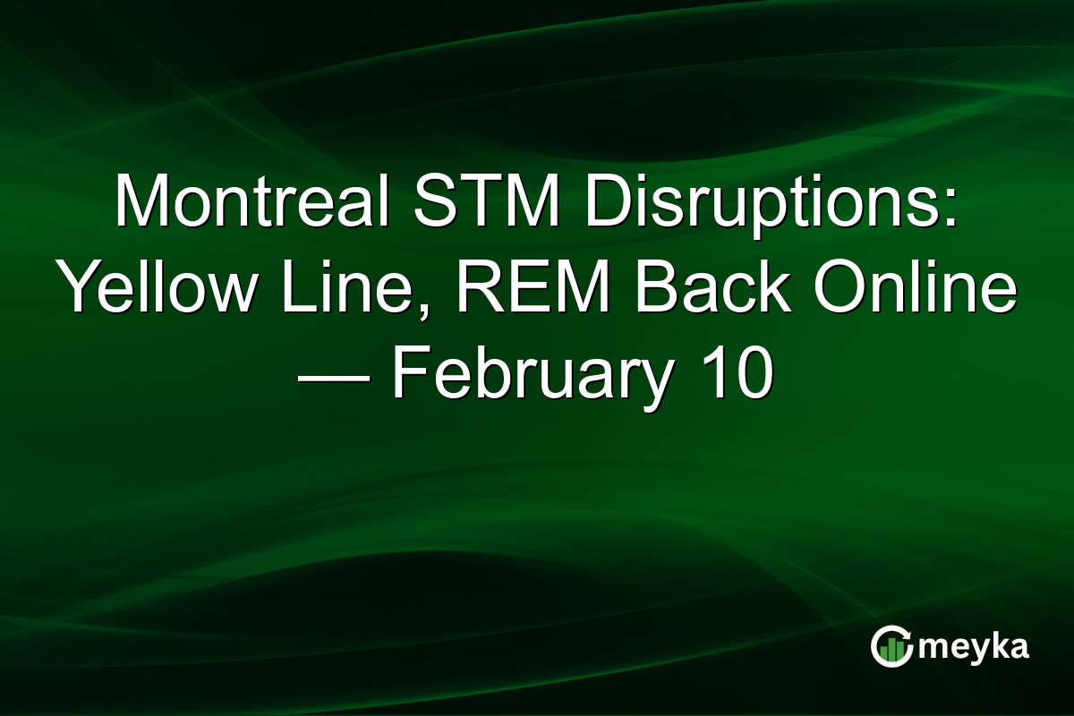 Montreal STM Disruptions: Yellow Line, REM Back Online — February 10