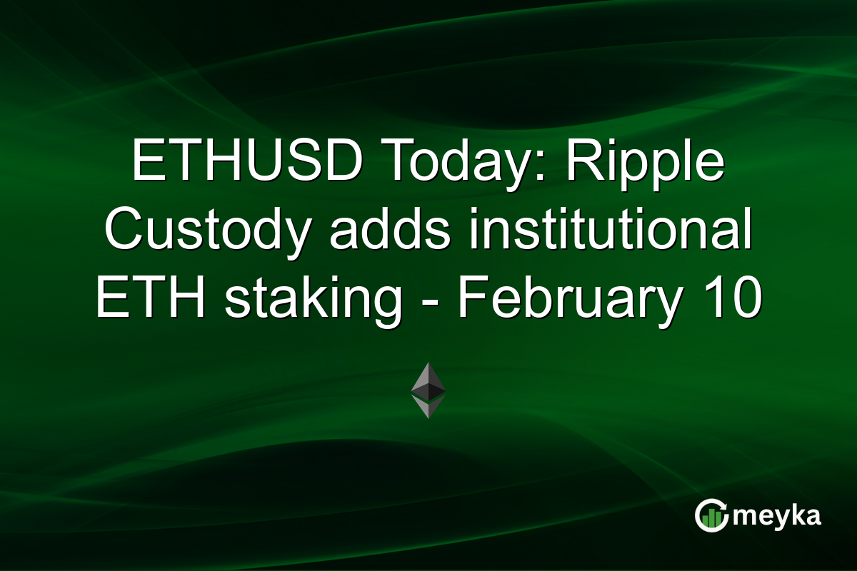ETHUSD Today: Ripple Custody adds institutional ETH staking - February 10
