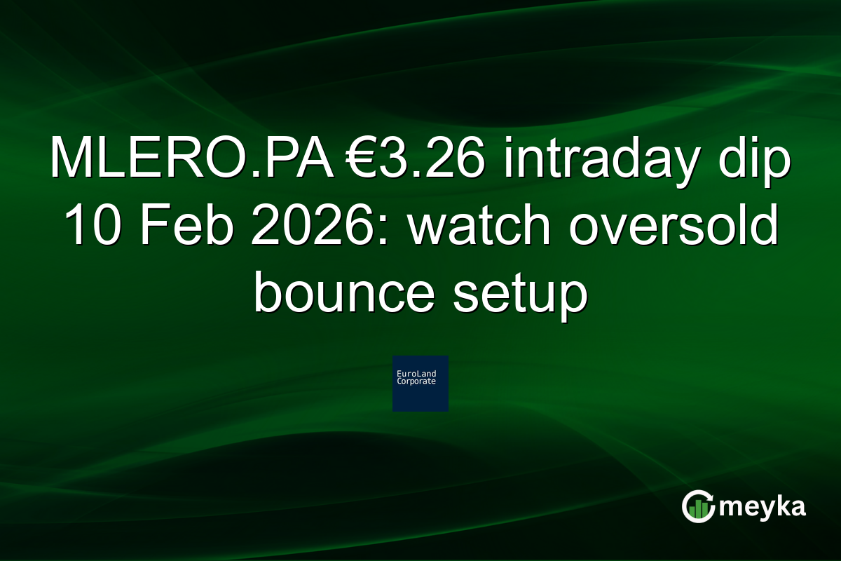 MLERO.PA €3.26 intraday dip 10 Feb 2026: watch oversold bounce setup