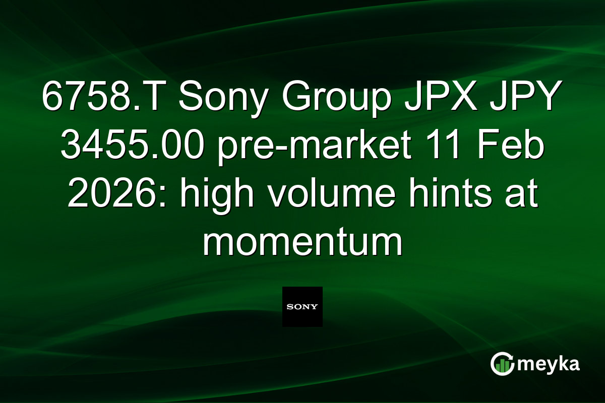 6758.T Sony Group JPX JPY 3455.00 pre-market 11 Feb 2026: high volume hints at momentum