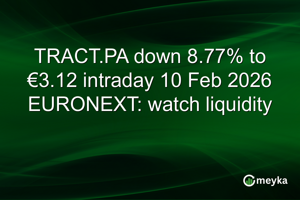 TRACT.PA down 8.77% to €3.12 intraday 10 Feb 2026 EURONEXT: watch liquidity