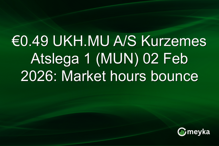 €0.49 UKH.MU A/S Kurzemes Atslega 1 (MUN) 02 Feb 2026: Market hours bounce