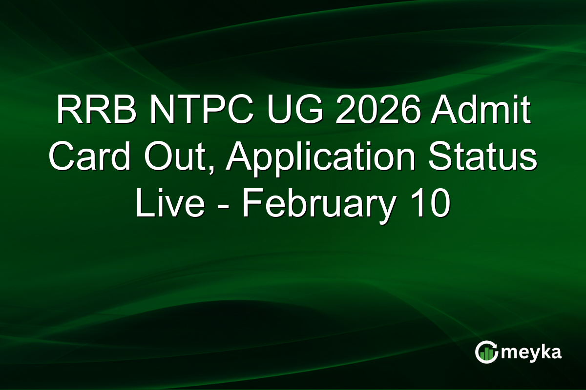RRB NTPC UG 2026 Admit Card Out, Application Status Live - February 10