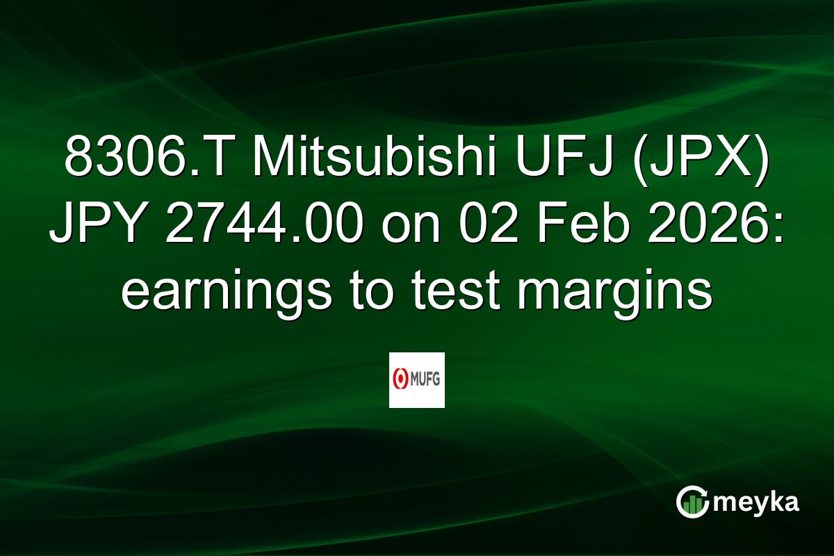 8306.T Mitsubishi UFJ (JPX) JPY 2744.00 on 02 Feb 2026: earnings to test margins