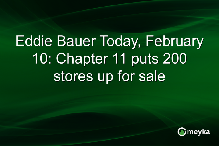 Eddie Bauer Today, February 10: Chapter 11 puts 200 stores up for sale