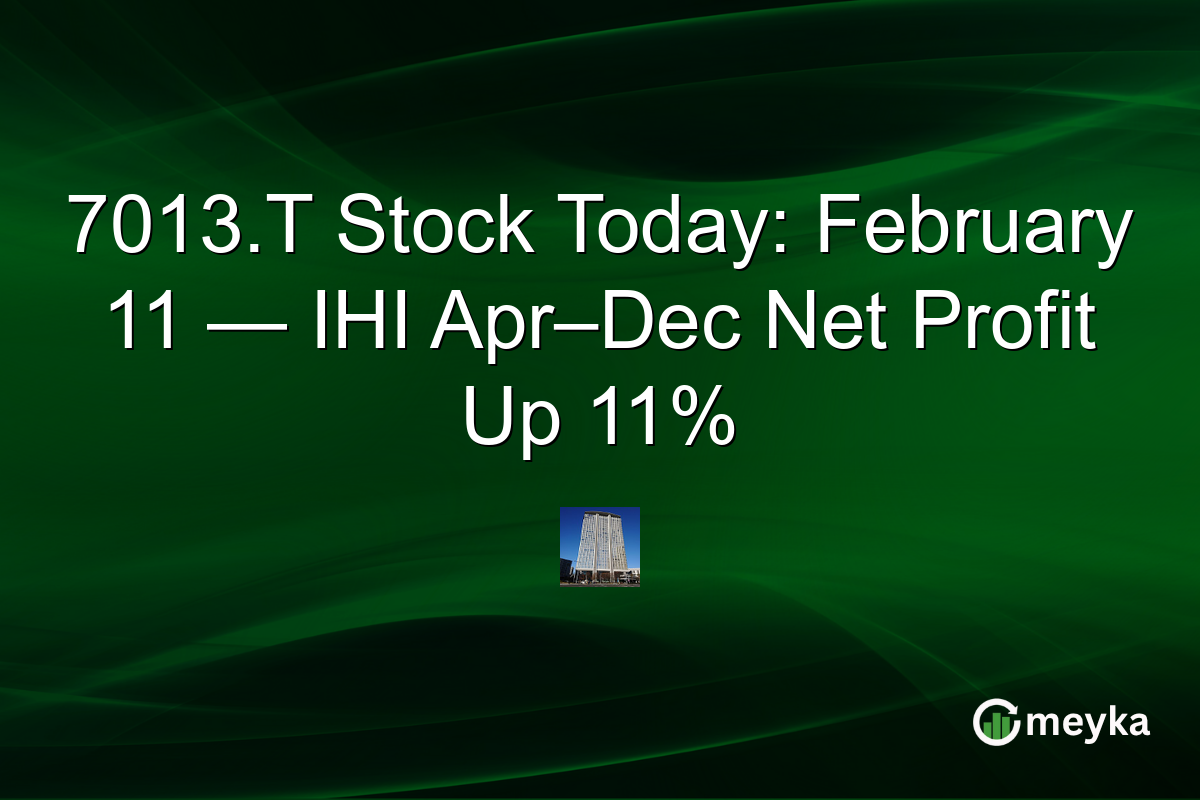 7013.T Stock Today: February 11 — IHI Apr–Dec Net Profit Up 11%