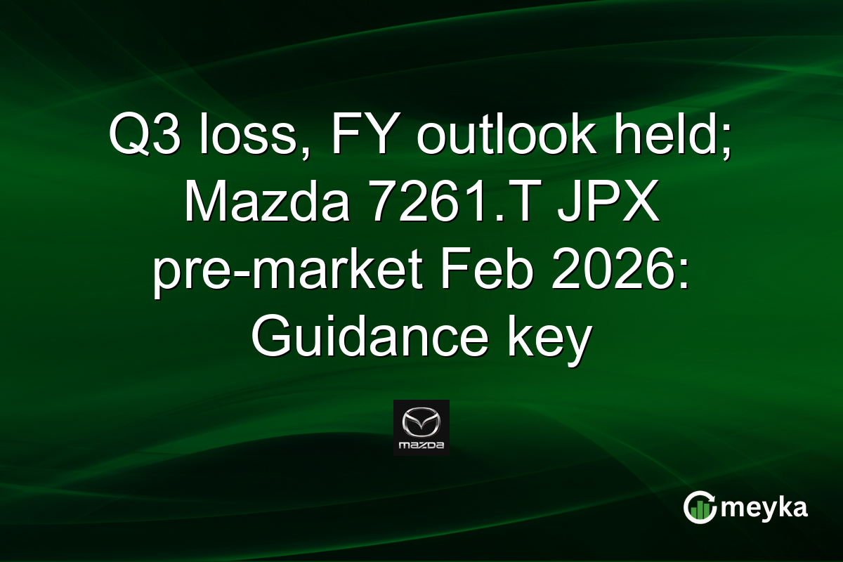 Q3 loss, FY outlook held; Mazda 7261.T JPX pre-market Feb 2026: Guidance key