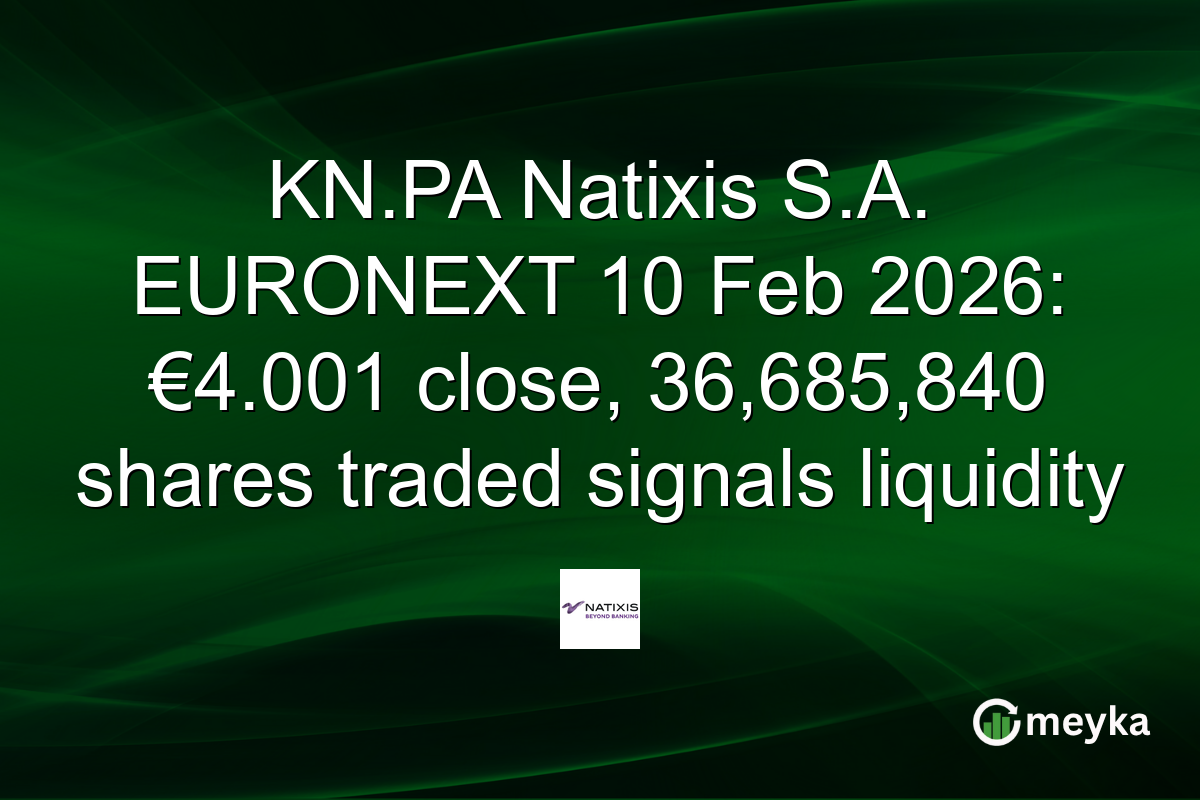 KN.PA Natixis S.A. EURONEXT 10 Feb 2026: €4.001 close, 36,685,840 shares traded signals liquidity