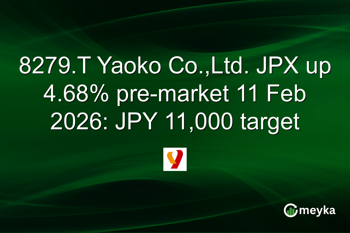 8279.T Yaoko Co.,Ltd. JPX up 4.68% pre-market 11 Feb 2026: JPY 11,000 target
