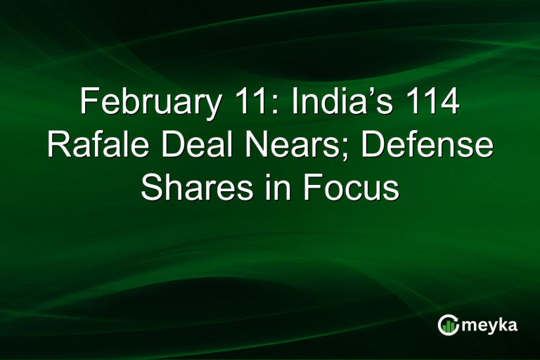 February 11: India’s 114 Rafale Deal Nears; Defense Shares in Focus