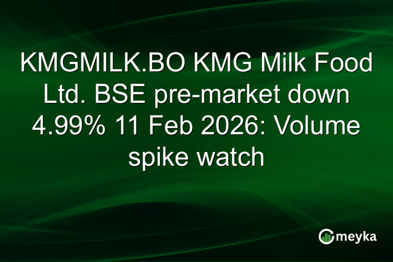 KMGMILK.BO KMG Milk Food Ltd. BSE pre-market down 4.99% 11 Feb 2026: Volume spike watch
