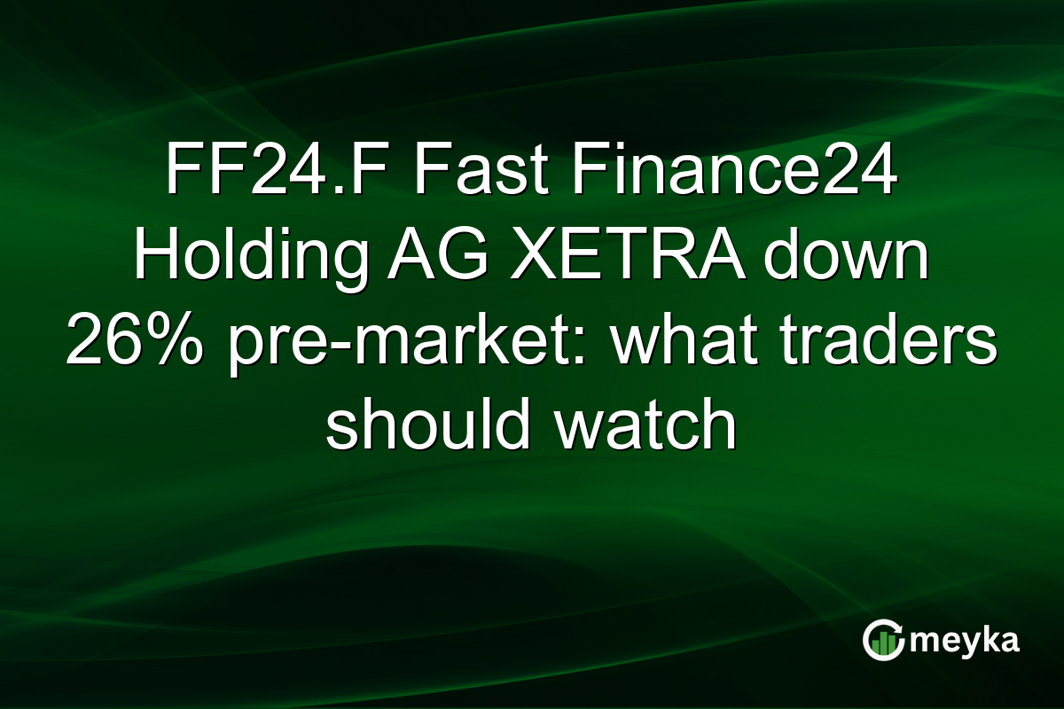 FF24.F Fast Finance24 Holding AG XETRA down 26% pre-market: what traders should watch