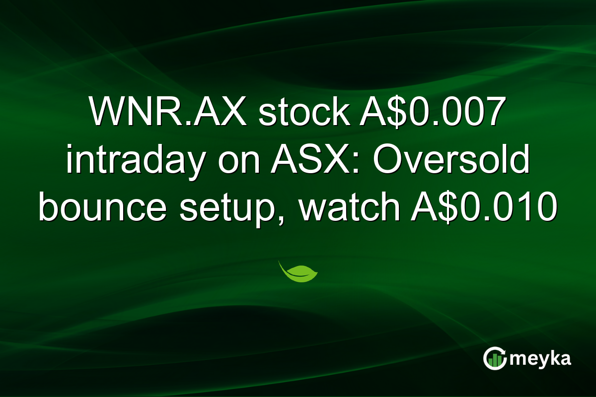 WNR.AX stock A$0.007 intraday on ASX: Oversold bounce setup, watch A$0.010