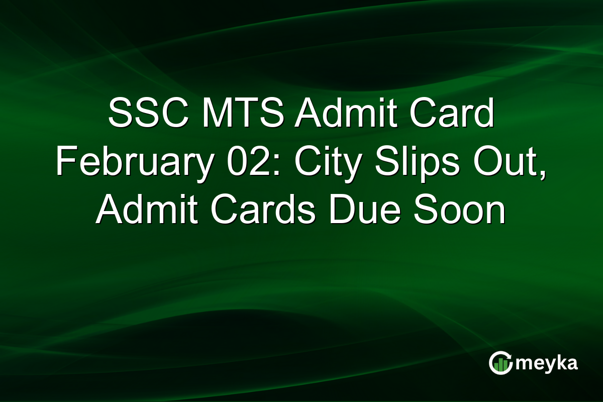 SSC MTS Admit Card February 02: City Slips Out, Admit Cards Due Soon