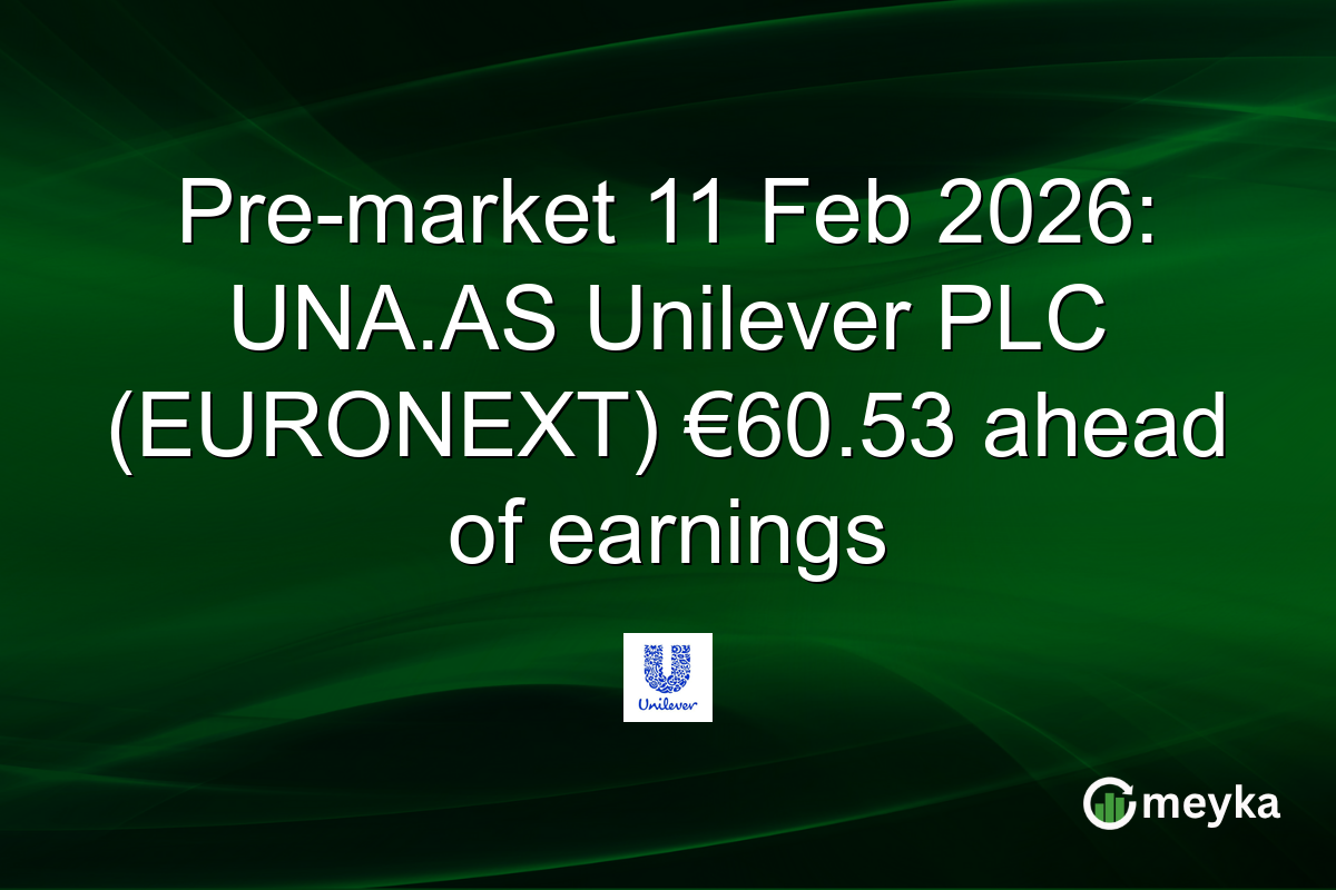 Pre-market 11 Feb 2026: UNA.AS Unilever PLC (EURONEXT) €60.53 ahead of earnings