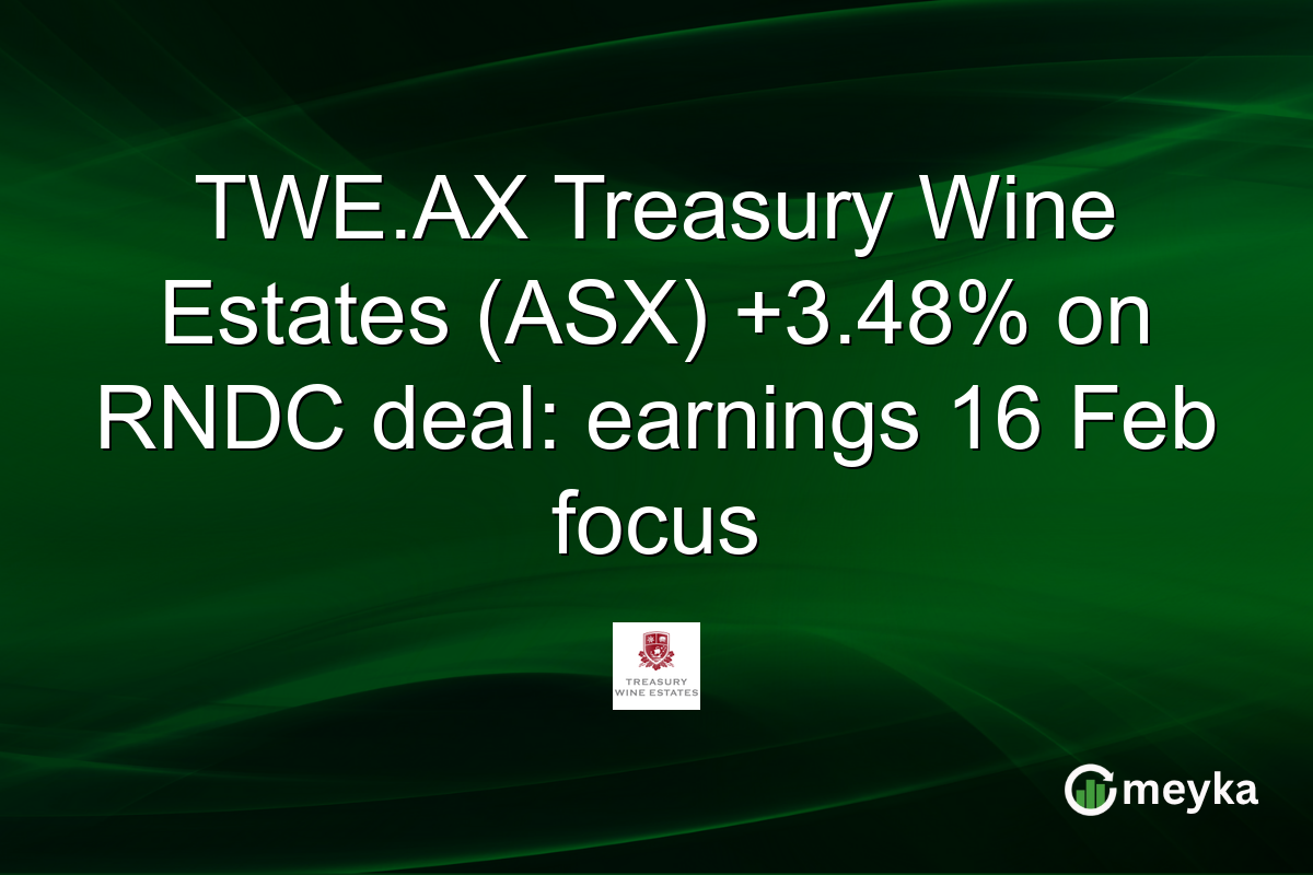 TWE.AX Treasury Wine Estates (ASX) +3.48% on RNDC deal: earnings 16 Feb focus