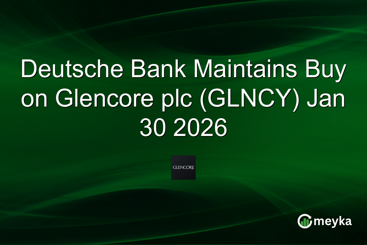 Deutsche Bank Maintains Buy on Glencore plc (GLNCY) Jan 30 2026