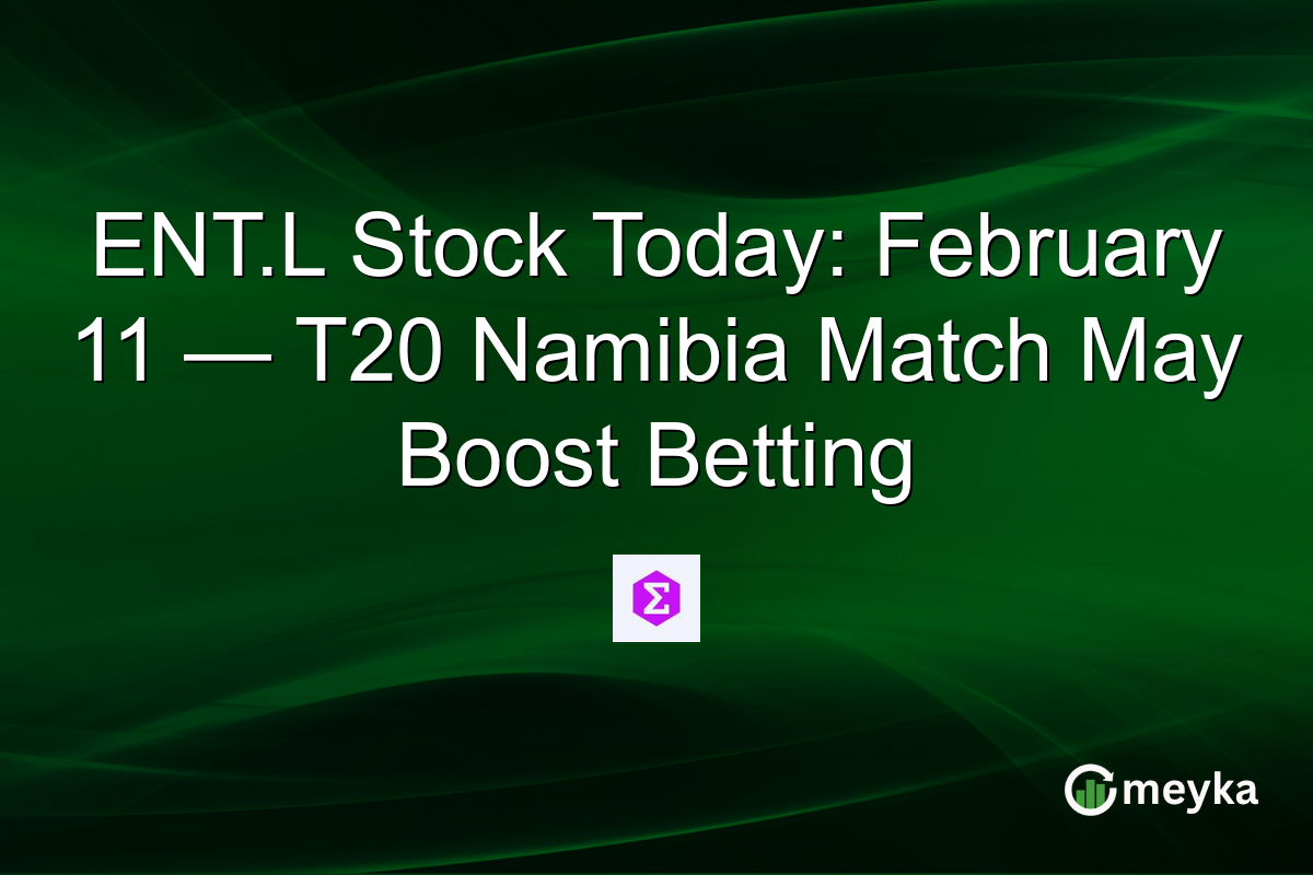 ENT.L Stock Today: February 11 — T20 Namibia Match May Boost Betting