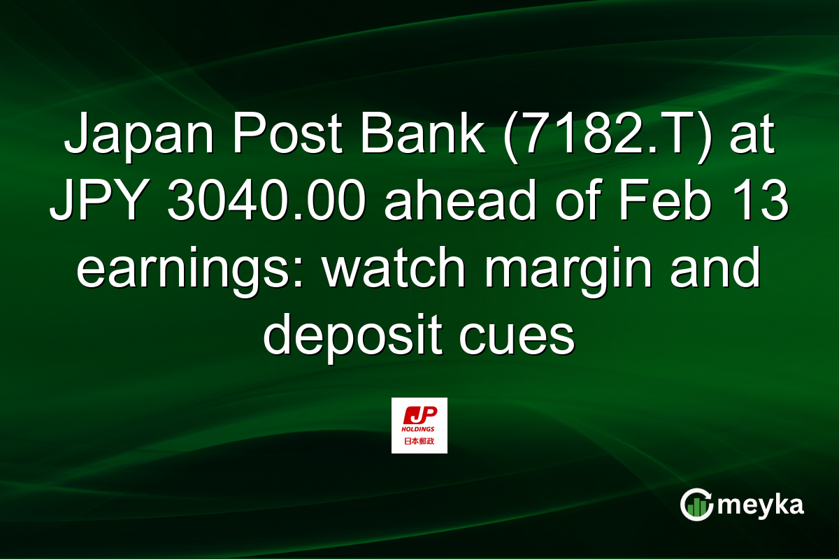 Japan Post Bank (7182.T) at JPY 3040.00 ahead of Feb 13 earnings: watch margin and deposit cues