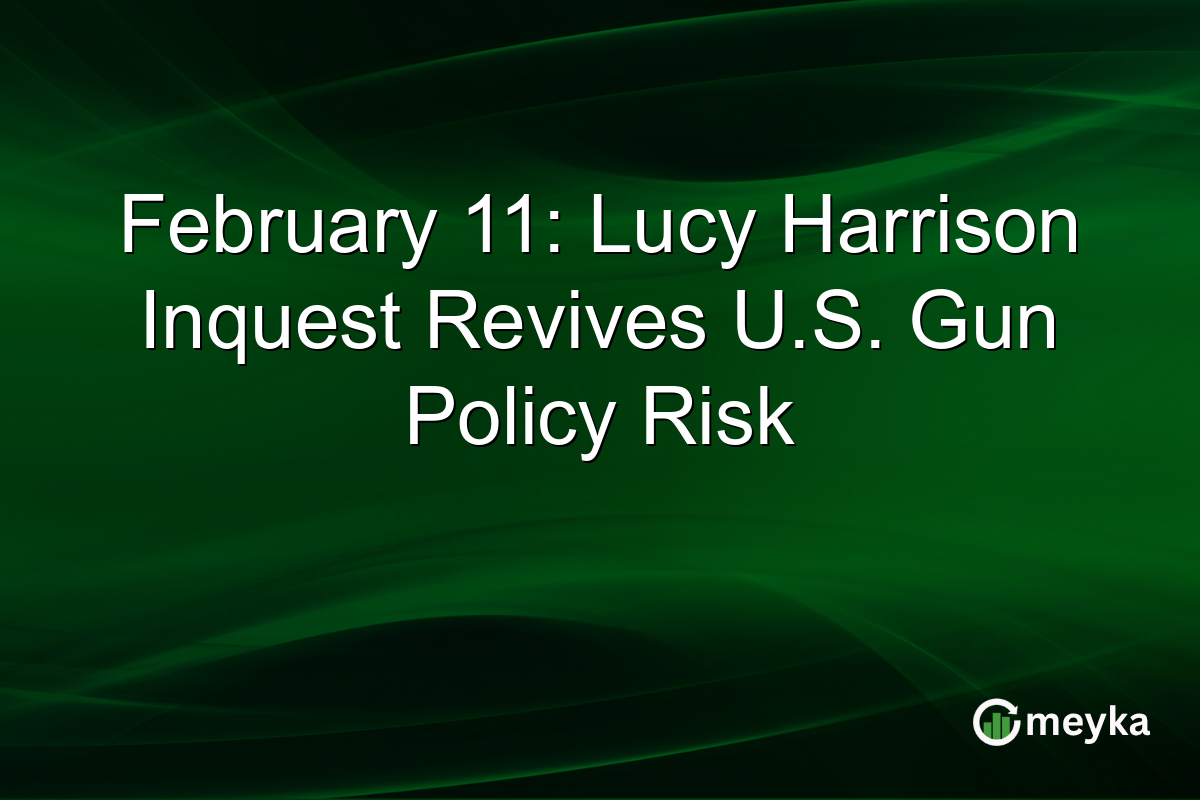 February 11: Lucy Harrison Inquest Revives U.S. Gun Policy Risk