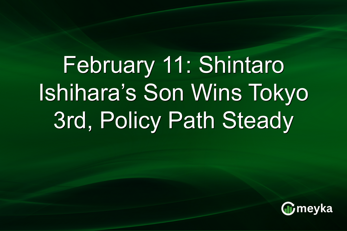 February 11: Shintaro Ishihara’s Son Wins Tokyo 3rd, Policy Path Steady