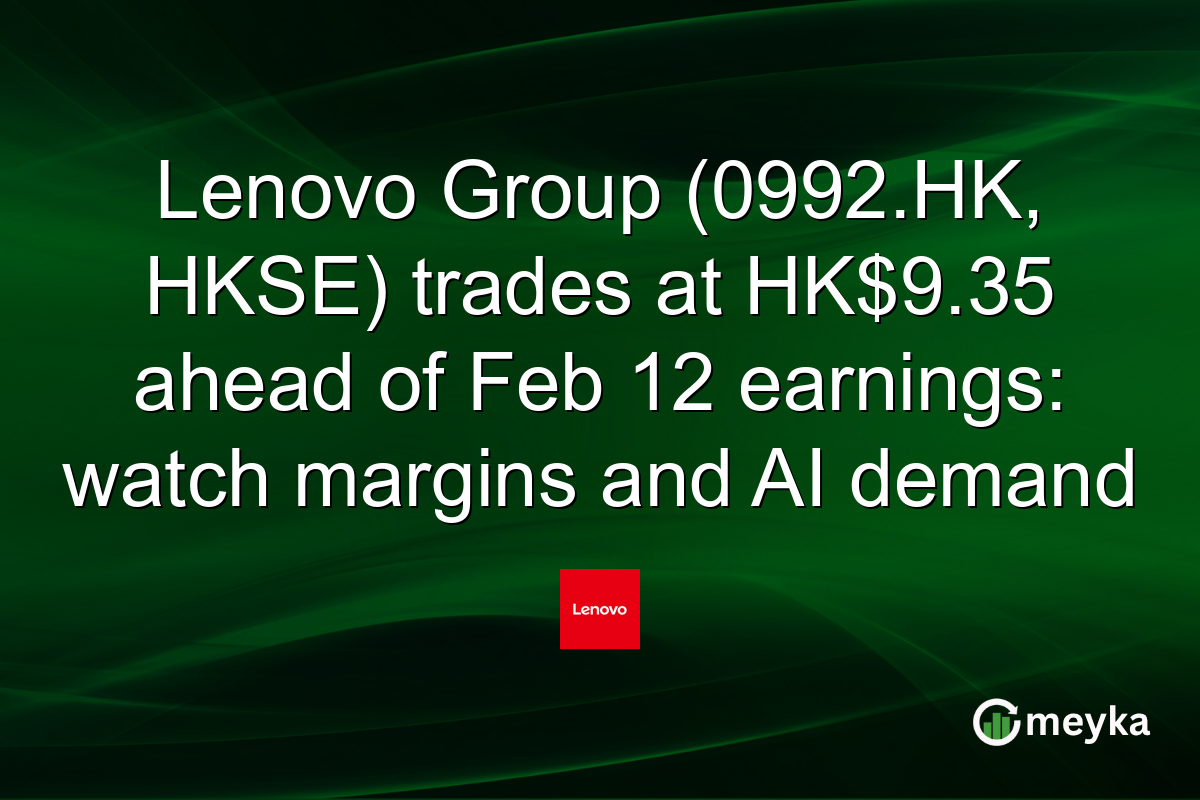Lenovo Group (0992.HK, HKSE) trades at HK$9.35 ahead of Feb 12 earnings: watch margins and AI demand