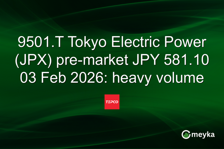 9501.T Tokyo Electric Power (JPX) pre-market JPY 581.10 03 Feb 2026: heavy volume