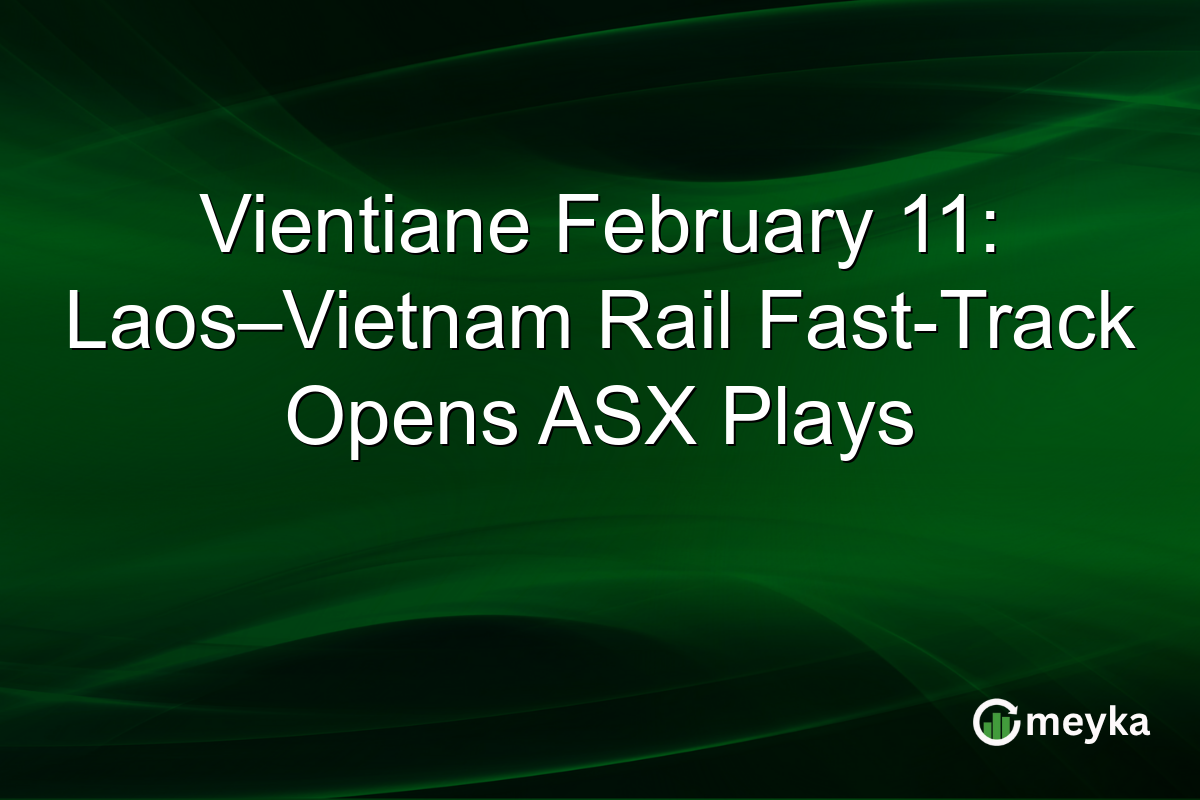 Vientiane February 11: Laos–Vietnam Rail Fast-Track Opens ASX Plays