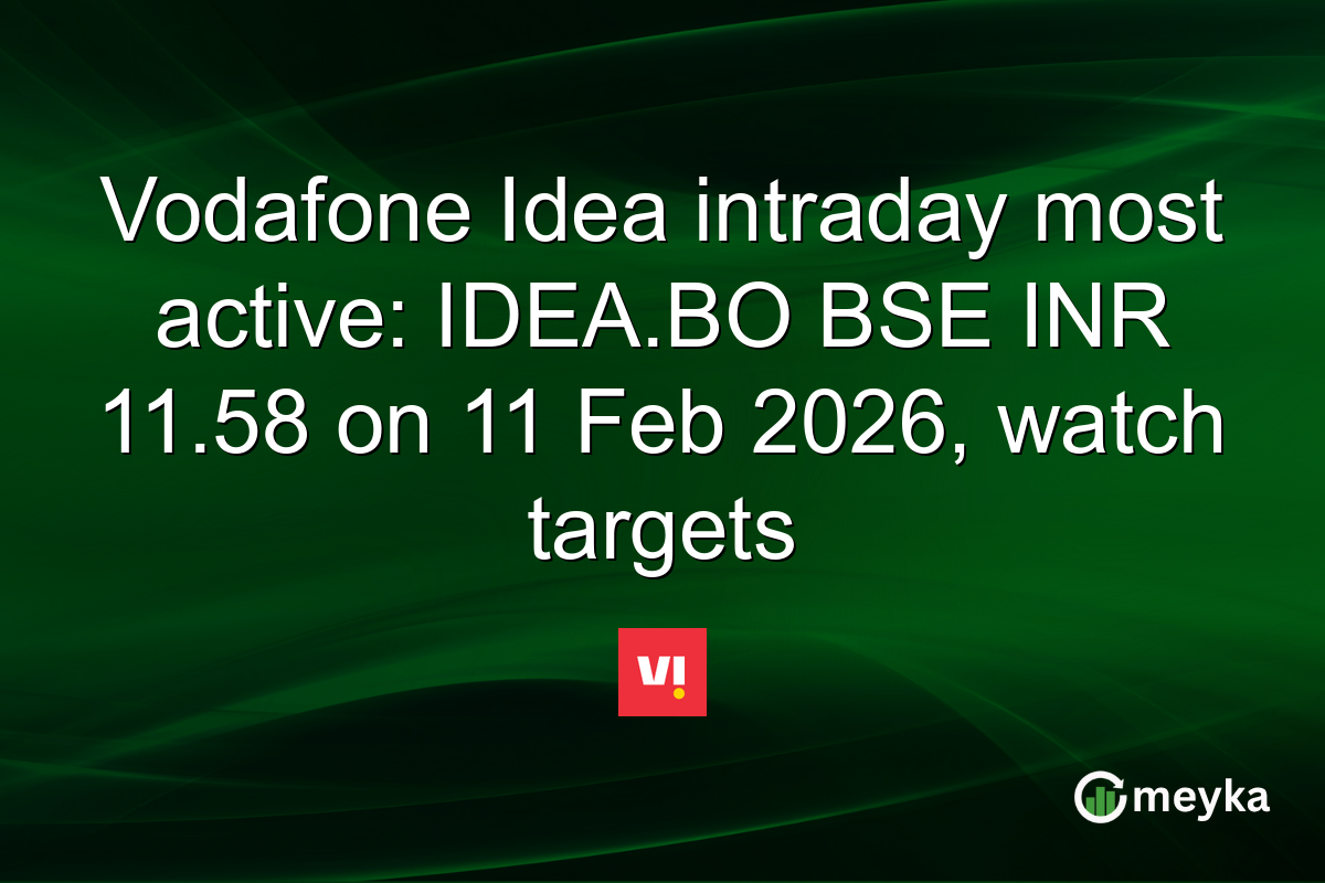 Vodafone Idea intraday most active: IDEA.BO BSE INR 11.58 on 11 Feb 2026, watch targets
