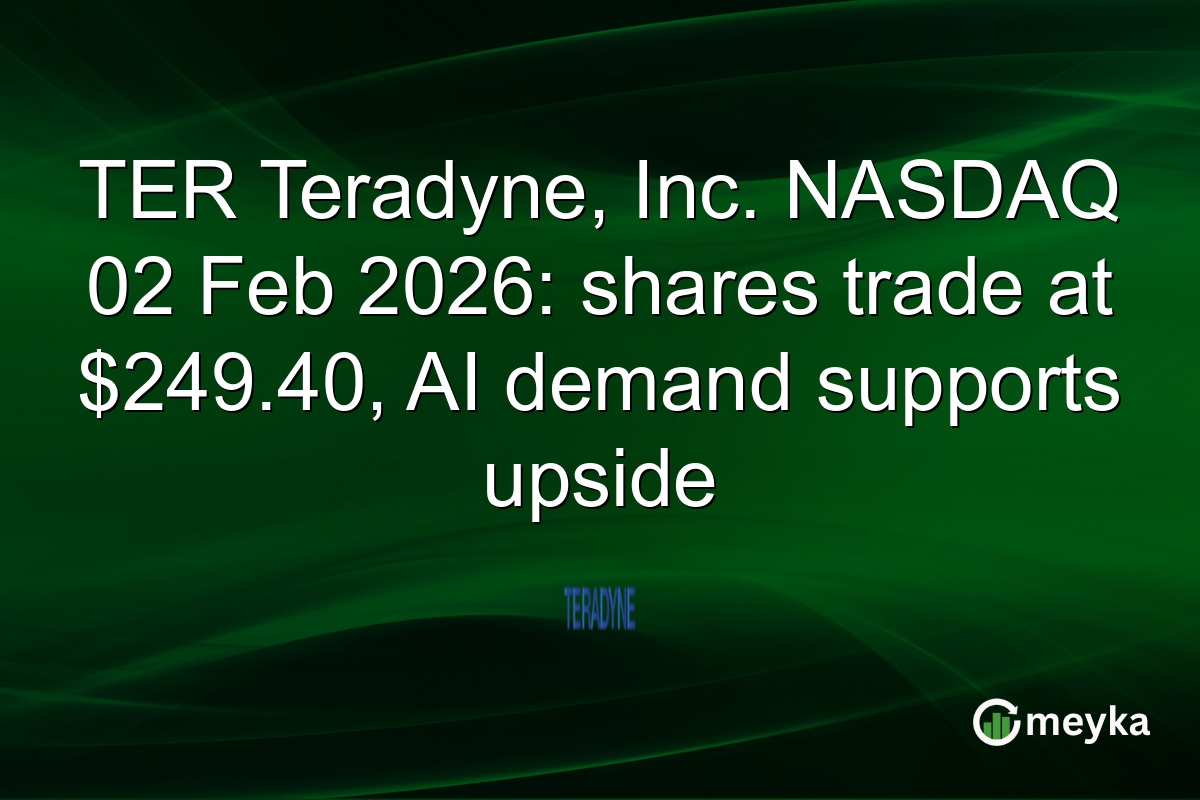 TER Teradyne, Inc. NASDAQ 02 Feb 2026: shares trade at $249.40, AI demand supports upside