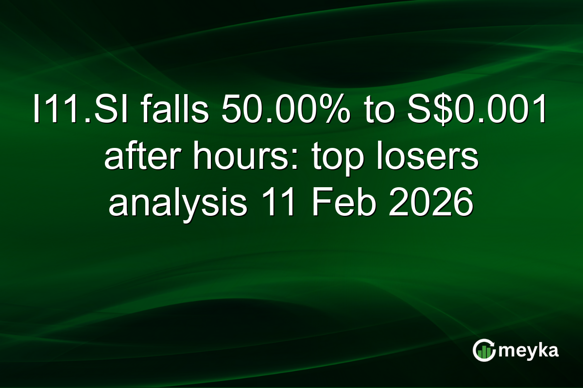 I11.SI falls 50.00% to S$0.001 after hours: top losers analysis 11 Feb 2026