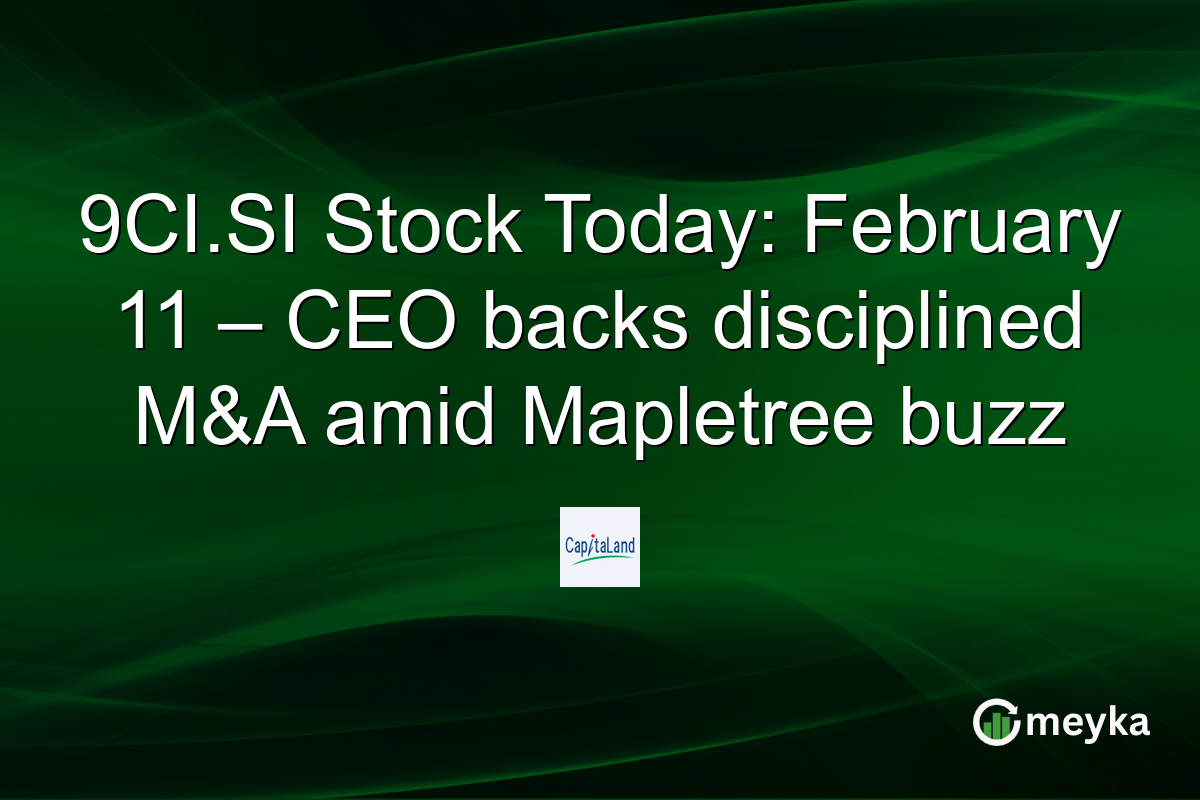 9CI.SI Stock Today: February 11 – CEO backs disciplined M&A amid Mapletree buzz