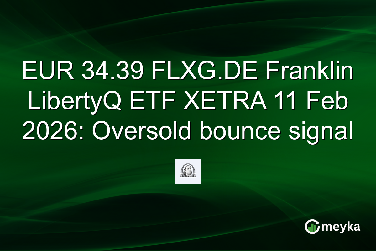 EUR 34.39 FLXG.DE Franklin LibertyQ ETF XETRA 11 Feb 2026: Oversold bounce signal