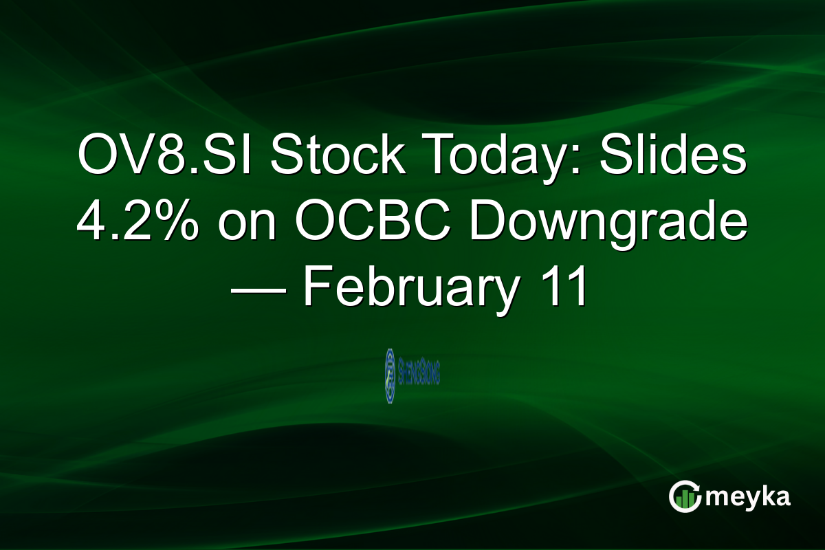 OV8.SI Stock Today: Slides 4.2% on OCBC Downgrade — February 11