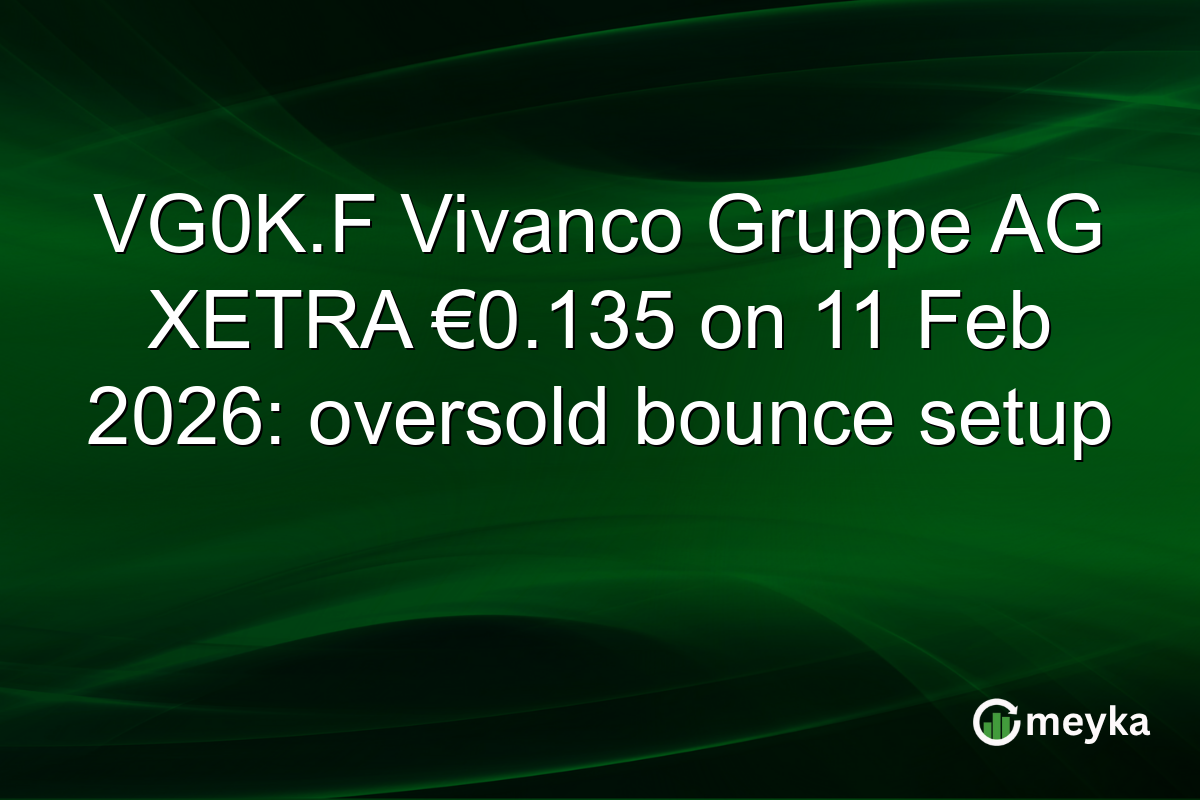 VG0K.F Vivanco Gruppe AG XETRA €0.135 on 11 Feb 2026: oversold bounce setup