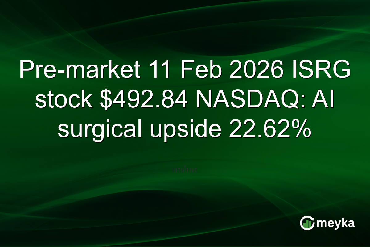 Pre-market 11 Feb 2026 ISRG stock $492.84 NASDAQ: AI surgical upside 22.62%