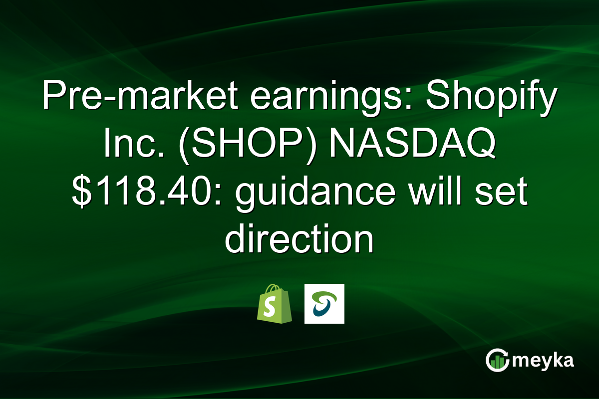 Pre-market earnings: Shopify Inc. (SHOP) NASDAQ $118.40: guidance will set direction