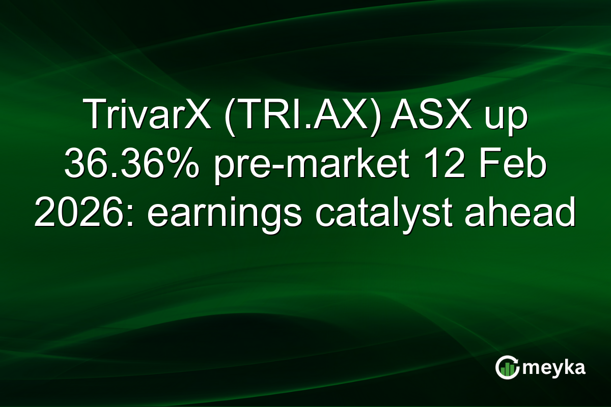 TrivarX (TRI.AX) ASX up 36.36% pre-market 12 Feb 2026: earnings catalyst ahead